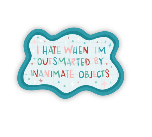 Outsmarted By Inanimate Objects Vinyl Sticker