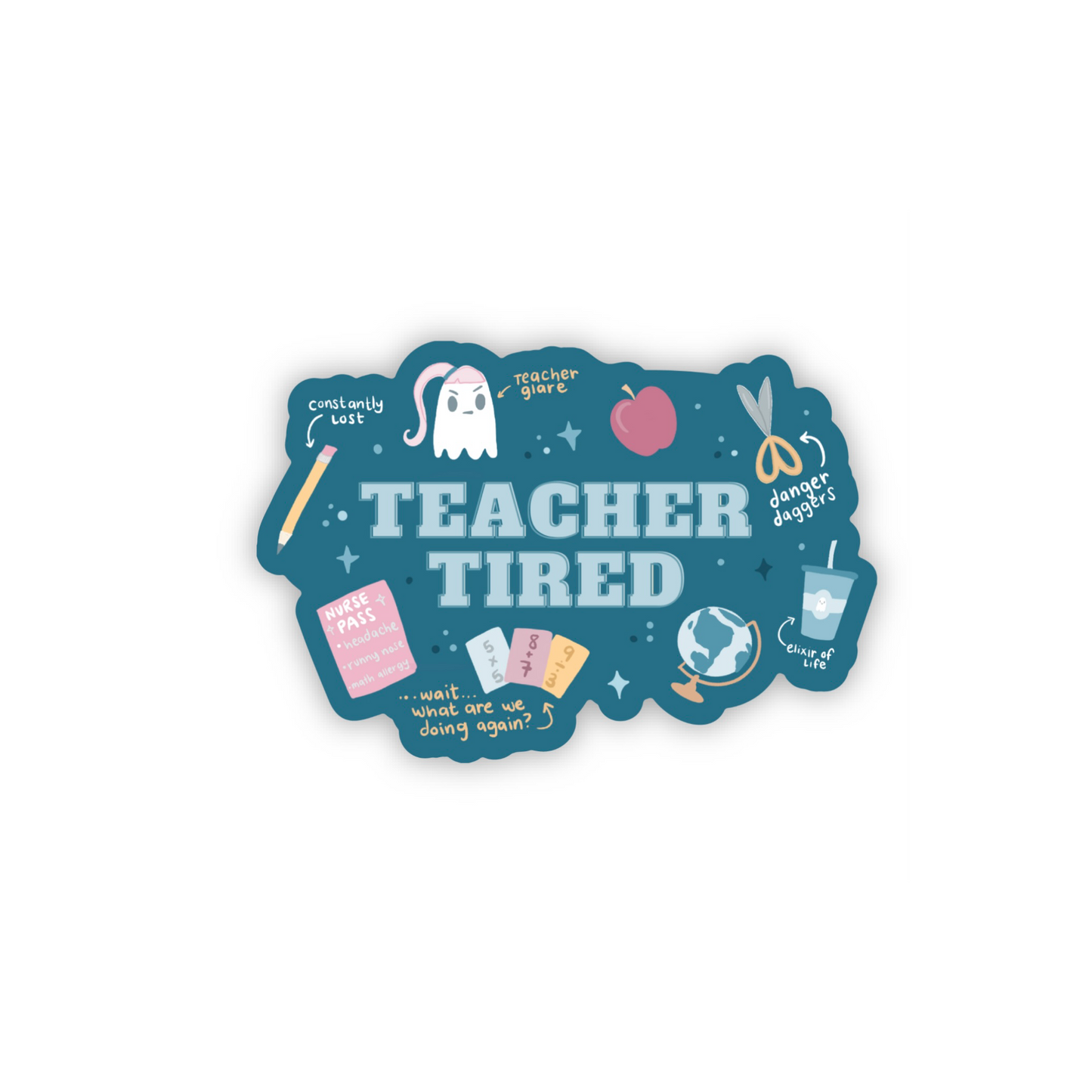 Teacher Tired Vinyl Sticker