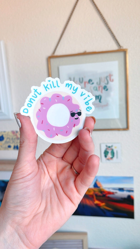 Donut Kill My Vibe (CLEAR) Vinyl Sticker